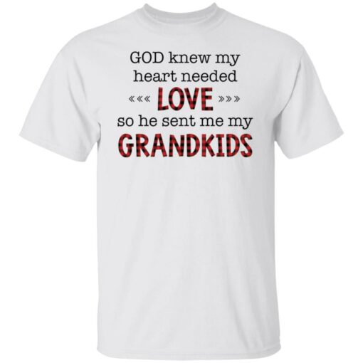 God knew my heart needed love so he sent me my grandkids shirt $19.95 redirect02162022010235 6