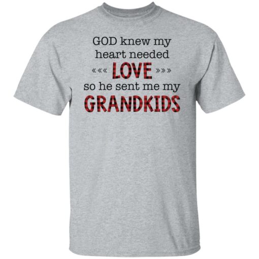 God knew my heart needed love so he sent me my grandkids shirt $19.95 redirect02162022010235 7
