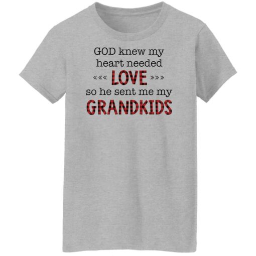 God knew my heart needed love so he sent me my grandkids shirt $19.95 redirect02162022010235 9