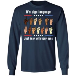 It’s sign language just hear with your eyes shirt $19.95