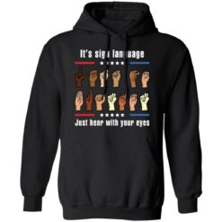 It’s sign language just hear with your eyes shirt $19.95 redirect02162022010247 2