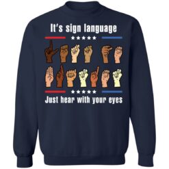 It’s sign language just hear with your eyes shirt $19.95