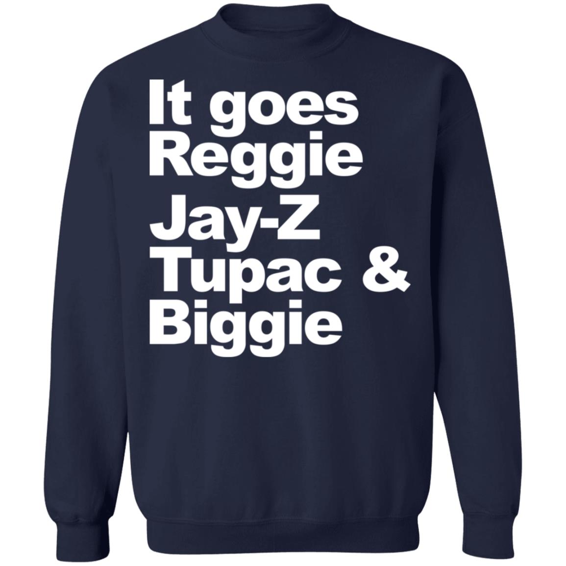 It Goes Reggie Jay Z Tupac And Biggie Shirt Lelemoon