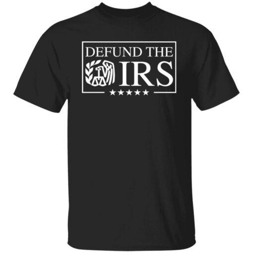 Defund the irs shirt $19.95 redirect02172022230236 6