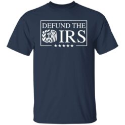 Defund the irs shirt $19.95 redirect02172022230236 7