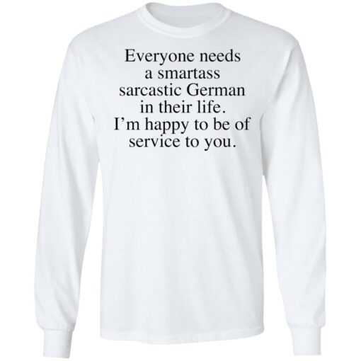 Everyone needs a smartass sarcastic German shirt $19.95 redirect02172022230252 1