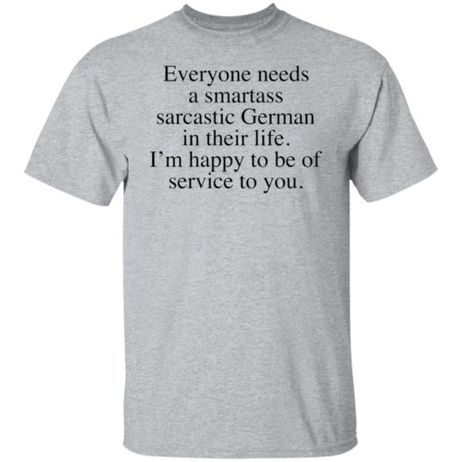 Everyone needs a smartass sarcastic German shirt $19.95 redirect02172022230252 7