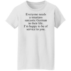 Everyone needs a smartass sarcastic German shirt $19.95