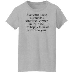 Everyone needs a smartass sarcastic German shirt $19.95 redirect02172022230252 9