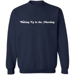 Waking up in the morning shirt $19.95 redirect02172022230259 5