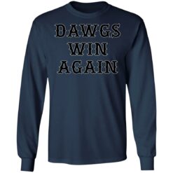 Dawgs win again shirt $19.95