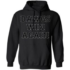 Dawgs win again shirt $19.95