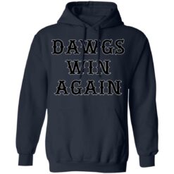 Dawgs win again shirt $19.95 redirect02182022030213 3