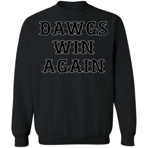 Dawgs win again shirt $19.95 redirect02182022030213 4