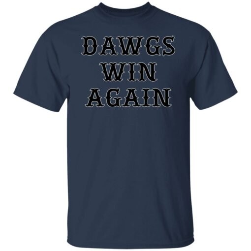 Dawgs win again shirt $19.95 redirect02182022030213 7