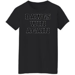 Dawgs win again shirt $19.95 redirect02182022030213 8
