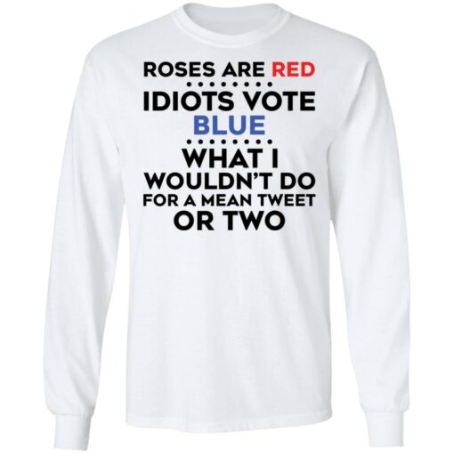 Roses are red idiots vote blue what i wouldn't do shirt $19.95 redirect02182022030224 1
