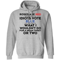 Roses are red idiots vote blue what i wouldn't do shirt $19.95 redirect02182022030224 2