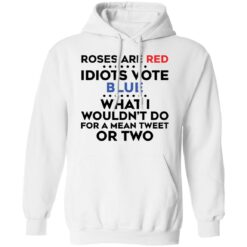 Roses are red idiots vote blue what i wouldn't do shirt $19.95 redirect02182022030224 3