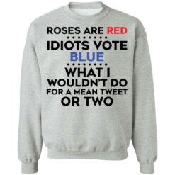 Roses are red idiots vote blue what i wouldn't do shirt $19.95