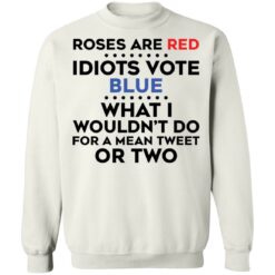 Roses are red idiots vote blue what i wouldn't do shirt $19.95 redirect02182022030224 5