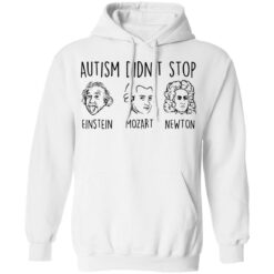 Autism didn’t stop Einstein Mozart Newton shirt $19.95 redirect02182022040206 3
