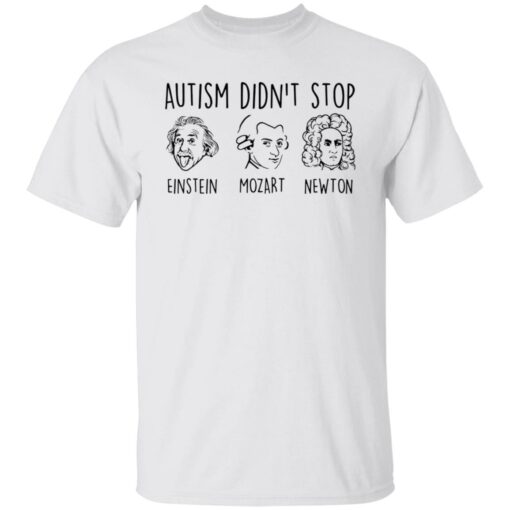 Autism didn’t stop Einstein Mozart Newton shirt $19.95