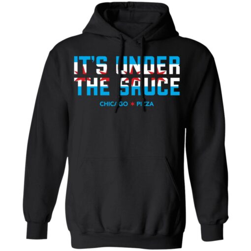 It’s under the sauce chicago pizza shirt $19.95