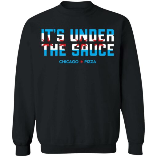 It’s under the sauce chicago pizza shirt $19.95