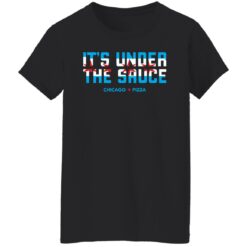 It’s under the sauce chicago pizza shirt $19.95