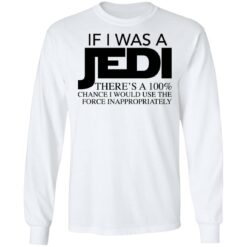 If i was a jedi there’s a 100% chance shirt $19.95