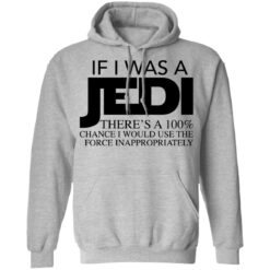 If i was a jedi there’s a 100% chance shirt $19.95