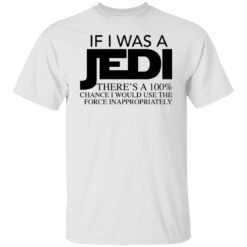 If i was a jedi there’s a 100% chance shirt $19.95 redirect02212022010228 6