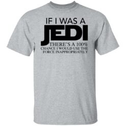 If i was a jedi there’s a 100% chance shirt $19.95 redirect02212022010228 7