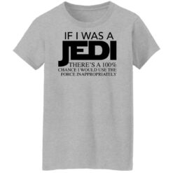 If i was a jedi there’s a 100% chance shirt $19.95