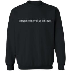 Kameron marlowe’s exgirlfriend shirt $19.95