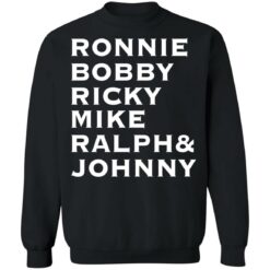 Ronnie Bobby Ricky Mike Ralph and Johnny shirt $19.95