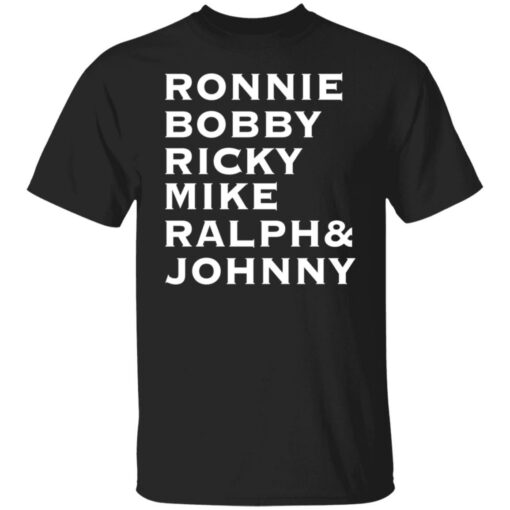 Ronnie Bobby Ricky Mike Ralph and Johnny shirt $19.95 redirect02212022020249 6