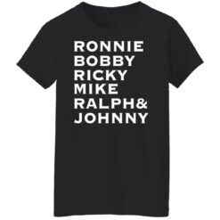 Ronnie Bobby Ricky Mike Ralph and Johnny shirt $19.95