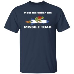 Meet me under the missile toad shirt $19.95 redirect02222022030256 5