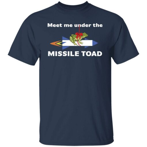 Meet me under the missile toad shirt $19.95