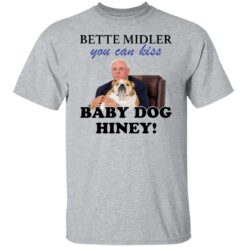 Jim Justice Bette Midler you can kiss baby dogs hiney shirt $19.95