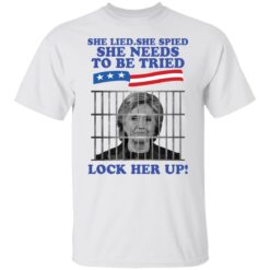 H*llary Cl*nton she lied she spied she needs to be tried look her up shirt $19.95 redirect02222022040257 6