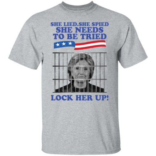 H*llary Cl*nton she lied she spied she needs to be tried look her up shirt $19.95
