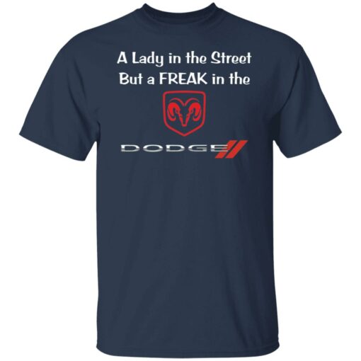 A lady in the street but a freak in dodge shirt $19.95