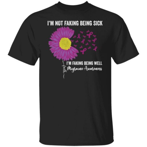 I’m not faking being sick i'm faking being well migraine awareness shirt $19.95