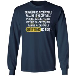 Crawling is acceptable falling is acceptable puking is acceptable shirt $19.95