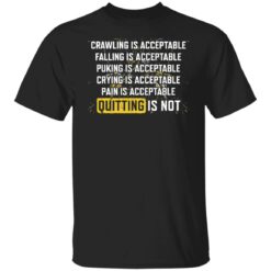 Crawling is acceptable falling is acceptable puking is acceptable shirt $19.95 redirect02232022230205 3