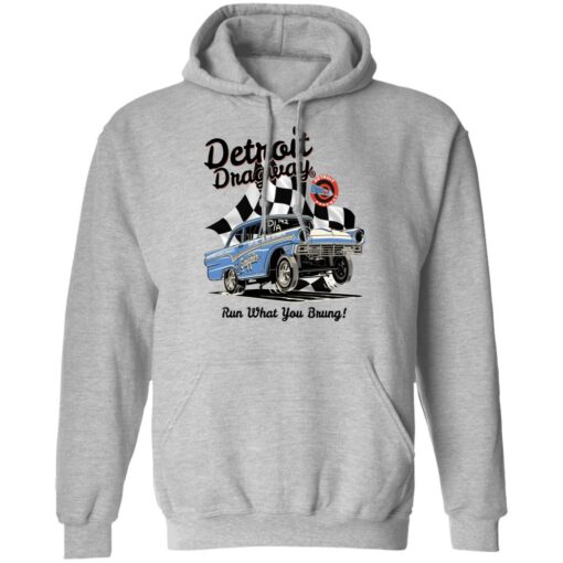 Detroit dragway run what you brung gasser shirt $19.95