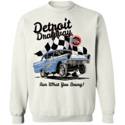 Detroit dragway run what you brung gasser shirt $19.95